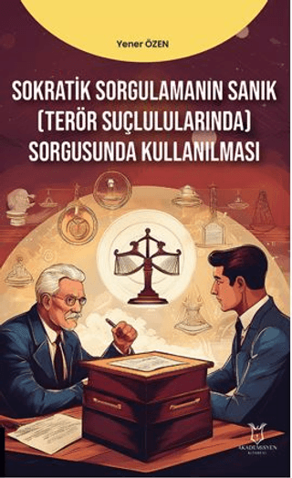 Sokratik Sorgulamanın Sanık(Terör Suçlarında) Sorgusunda Kullanılması 