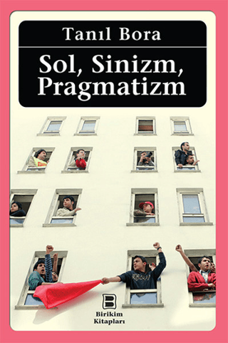 Sol,Sinizm,Pragmatizm %20 indirimli Tanıl Bora