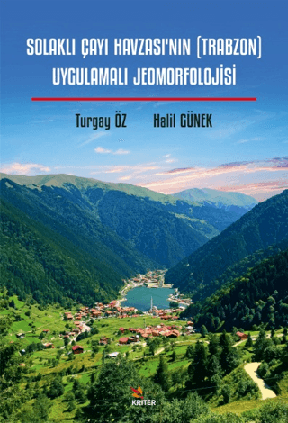 Solaklı Çayı Havzası'nın (Trabzon) Uygulamalı Jeomorfolojisi Halil Gün