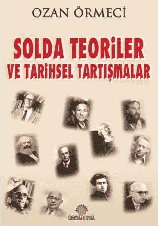 Solda Teoriler ve Tarihsel Tartışmalar Ozan Örmeci