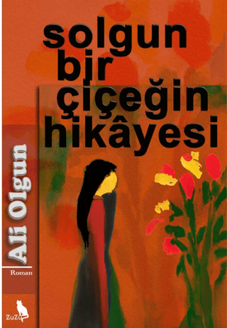 Solgun Bir Çiçeğin Hikayesi Ali Olgun