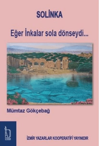 Solinka - Eğer İnkalar Sola Dönseydi… Mümtaz Gökçebağ