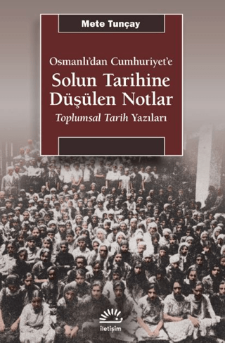 Osmanlı'dan Cumhuriyet'e Solun Tarihine Düşülen Notlar - Toplumsal Tar