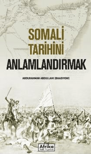 Somali Tarihini Anlamlandırmak Abdurrahman Abdullahi