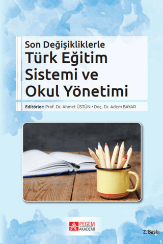 Son Değişikliklerle Türk Eğitim Sistemi ve Okul Yönetimi Ahmet Üstün