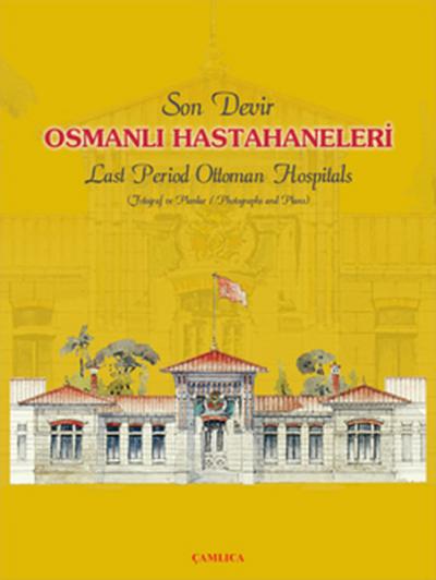 Son Devir Osmanlı Hastahaneleri - Last Period Ottoman Hospitals (Ciltl