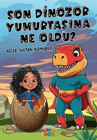 Son Dinozor Yumurtasına Ne Oldu? Azize Sultan Kömürcü