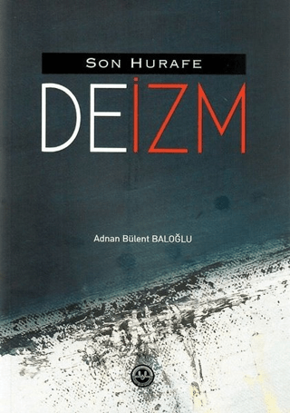 Son Hurafe "Deizm" Adnan Bülent Baloğlu