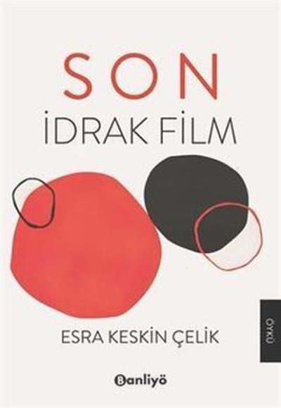 Son: İdrak Film Esra Keskin Çelik