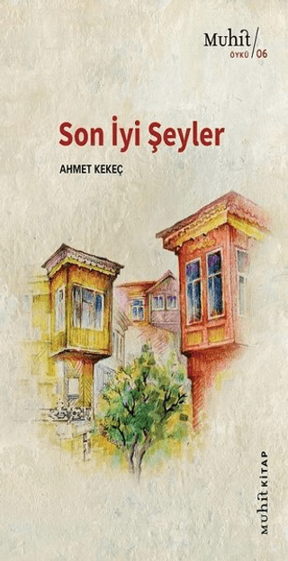 Son İyi Şeyler Ahmet Kekeç