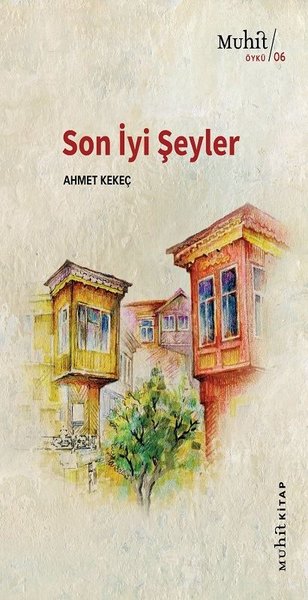 Son İyi Şeyler Ahmet Kekeç