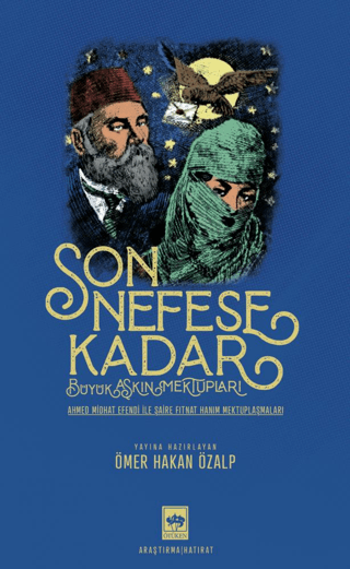 Son Nefese Kadar: Büyük Aşkın Mektupları - Ahmed Midhat Efendi ile Şai