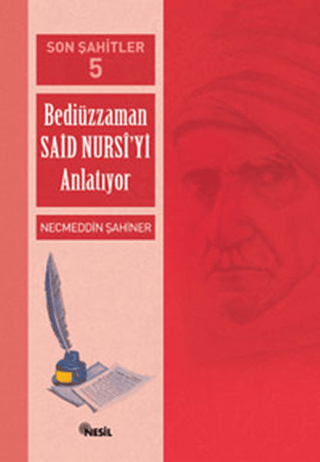 Son Şahitler Bediüzzaman Said Nursi'yi Anlatıyor 5. Kitap Necmeddin Şa