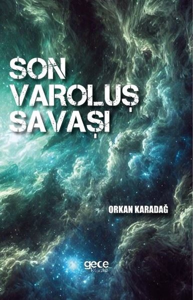 Son Varoluş Savaşı Orkan Karadağ