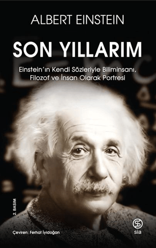 Son Yıllarım - Einstein'ın Kendi Sözleriyle Biliminsanı Filozof ve İns