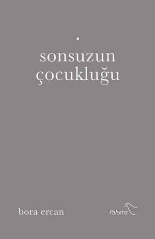 Sonsuzun Çocukluğu Bora Ercan