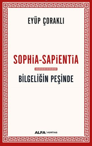 Bilgeliğin Peşinde: Sophia - Sapientia Eyüp Çoraklı