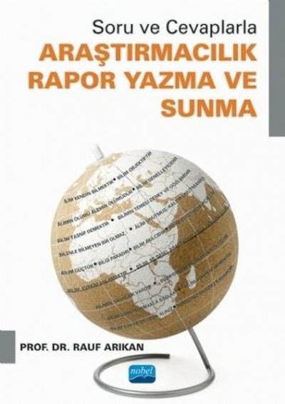 Soru ve Cevaplarla Araştırmacılık Rapor Yazma ve Sunma Rauf Arıkan