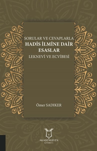 Sorular ve Cevaplarla Hadis İlmine Dair Esaslar Ömer Sadıker