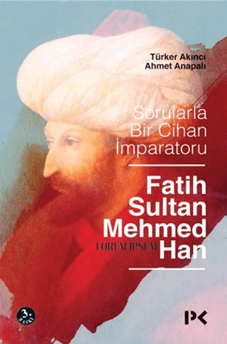 Sorularla Bir Cihan İmparatoru Fatih Sultan Mehmed Han Ahmet Anapalı