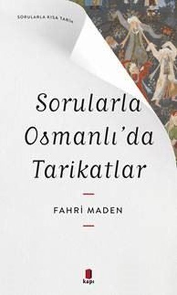 Sorularla Osmanlı'da Tarikatlar - Sorularla Kısa Tarih Fahri Maden