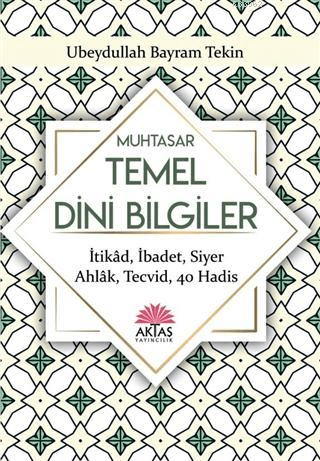 Muhtasar Temel Dini Bilgiler Ubeydullah Bayram Tekin