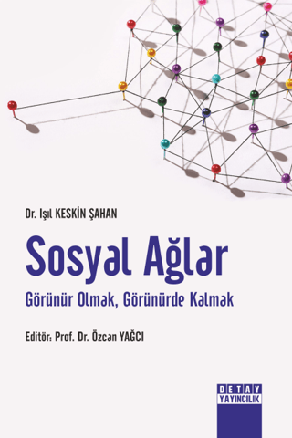 Sosyal Ağlar - Görünür Olmak, Görünürde Kalmak Işıl Keskin Şahan