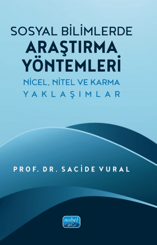 Sosyal Bilimlerde Araştırma Yöntemleri - Nicel Nitel ve Karma Yaklaşım