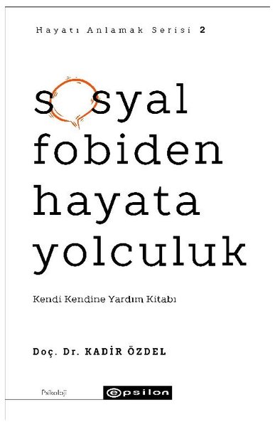 Sosyal Fobiden Hayata Yolculuk - Hayatı Anlamak Serisi 2 Kadir Özdel