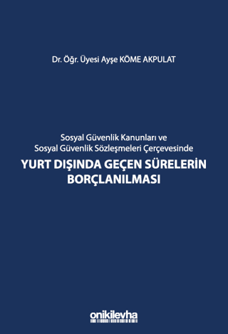 Sosyal Güvenlik Kanunları ve Sosyal Güvenlik Sözleşmeleri Çerçevesinde