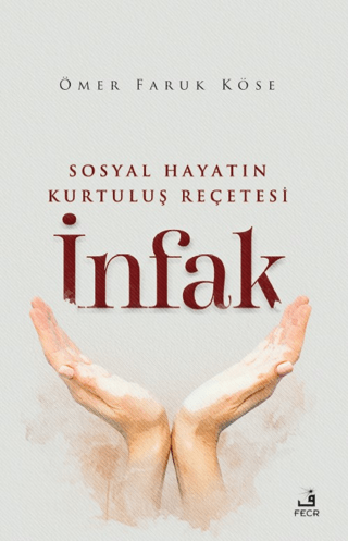 Sosyal Hayatın Kurtuluş Reçetesi: İnfak Ömer Faruk Köse