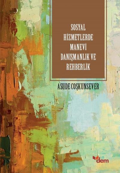 Sosyla Hizmetlerde Manevi Danışmanlık ve Rehberlik Asude Coşkunsever