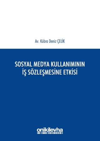 Sosyal Medya Kullanımının İş Sözleşmesine Etkisi Kübra Deniz Çelik