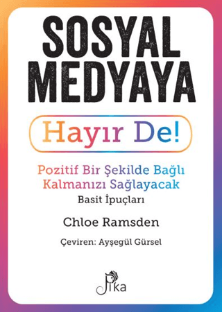 Sosyal Medyaya Hayır De! Pozitif Bir Şekilde Bağlı Kalmanızı Sağlayaca