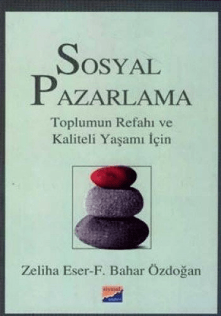 Sosyal Pazarlama - Toplumun Refahı ve Kaliteli Yaşamı İçin Zeliha Eser