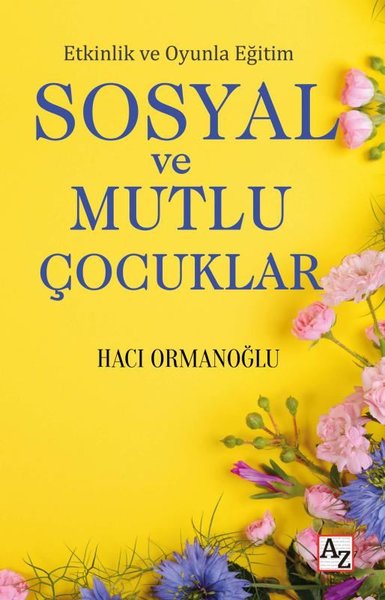 Sosyal ve Mutlu Çocuklar - Etkinlik ve Oyunla Eğitim Hacı Ormanoğlu