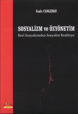 Sosyalizm ve Özyönetim-Reel Sosyalizmden Sosyalist Realiteye Kadir Can