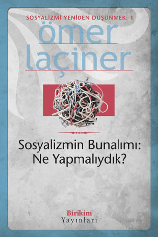 Sosyalizmin Bunalımı: Ne Yapmalıydık? %20 indirimli Ömer Laçiner