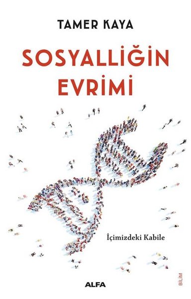 Sosyalliğin Evrimi - İçimizdeki Kabile Tamer Kaya