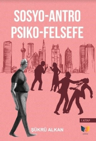 Sosyo-Antro Psiko - Felsefe 1.Kitap Şükrü Alkan