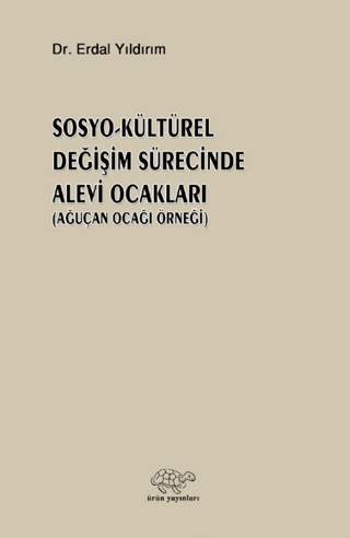 Sosyo - Kültürel Değişim Sürecinde Alevi Ocakları Erdal Yıldırım