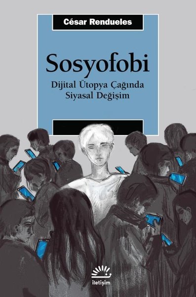 Sosyofobi - Dijital Ütopya Çağında Siyasal Değişim Cesar Rendueles