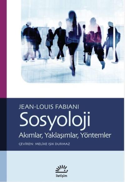 Sosyoloji - Akımlar Yaklaşımlar Yöntemler Jean-Louis Fabiani