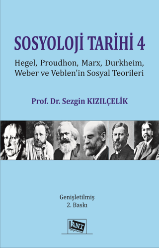 Sosyoloji Tarihi 4 - Hegel, Proudhon, Marx, Durkheim, Weber Ve Veblen'