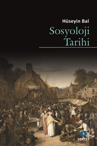 Sosyoloji Tarihi Hüseyin Bal