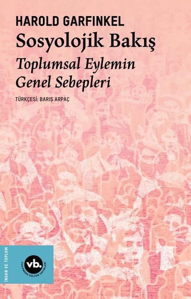 Sosyolojik Bakış - Toplumsal Eylemin Genel Sebepleri Harold Garfinkel