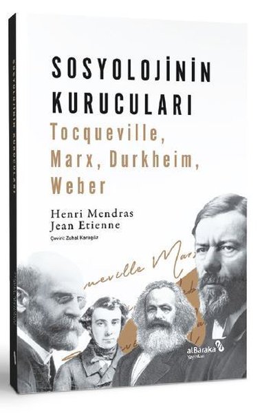 Sosyolojinin Kurucuları: Tocqueville Marx Durkheim Weber Henri Mendras