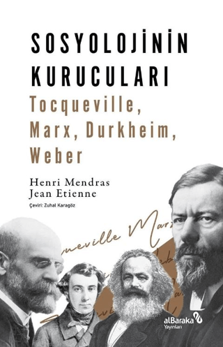 Sosyolojinin Kurucuları: Tocqueville Marx Durkheim Weber Henri Mendras