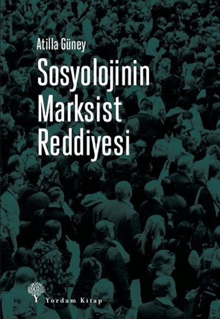 Sosyolojinin Marksist Reddiyesi Atilla Güney