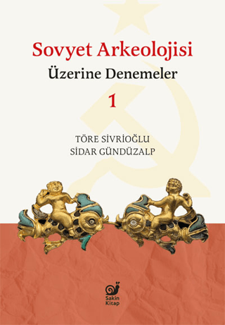 Sovyet Arkeolojisi Üzerine Denemeler - 1 Sidar Gündüzalp